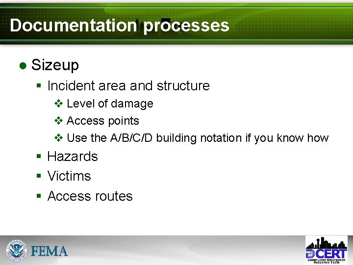 Documentation processes ● Sizeup § Incident area and structure v Level of damage v