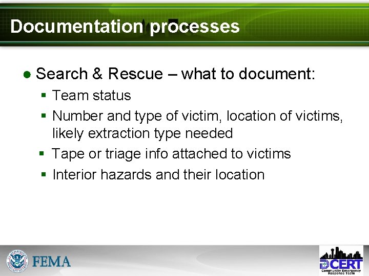 Documentation processes ● Search & Rescue – what to document: § Team status §