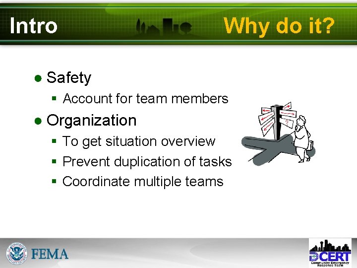 Intro Why do it? ● Safety § Account for team members ● Organization §