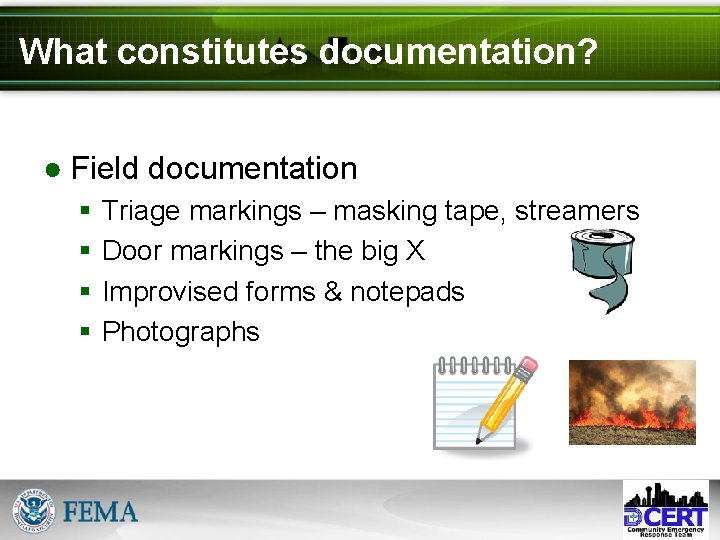 What constitutes documentation? ● Field documentation § § Triage markings – masking tape, streamers