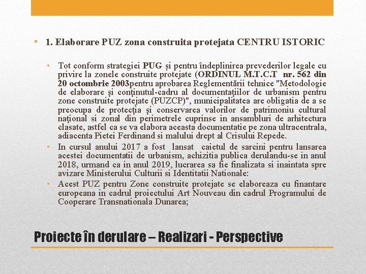 • 1. Elaborare PUZ zona construita protejata CENTRU ISTORIC • Tot conform strategiei • 1. Elaborare PUZ zona construita protejata CENTRU ISTORIC • Tot conform strategiei