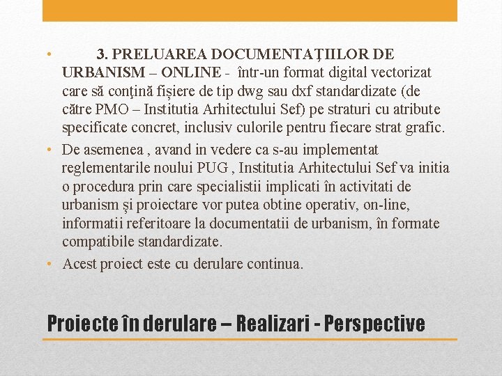 • 3. PRELUAREA DOCUMENTAŢIILOR DE URBANISM – ONLINE - într-un format digital vectorizat • 3. PRELUAREA DOCUMENTAŢIILOR DE URBANISM – ONLINE - într-un format digital vectorizat