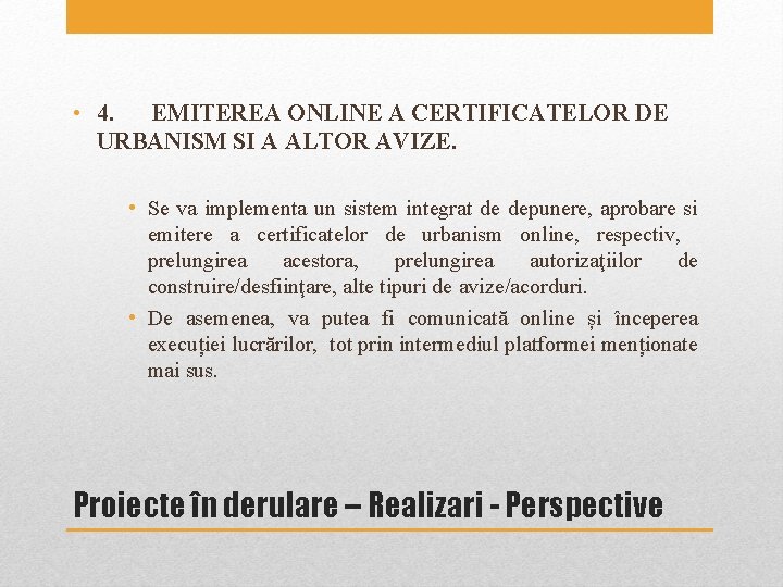 • 4. EMITEREA ONLINE A CERTIFICATELOR DE URBANISM SI A ALTOR AVIZE. • • 4. EMITEREA ONLINE A CERTIFICATELOR DE URBANISM SI A ALTOR AVIZE. •