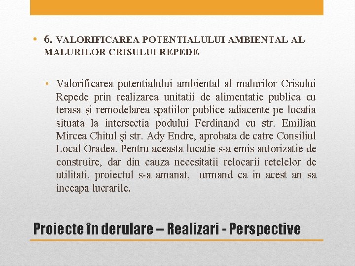 • 6. VALORIFICAREA POTENTIALULUI AMBIENTAL AL MALURILOR CRISULUI REPEDE • Valorificarea potentialului ambiental • 6. VALORIFICAREA POTENTIALULUI AMBIENTAL AL MALURILOR CRISULUI REPEDE • Valorificarea potentialului ambiental