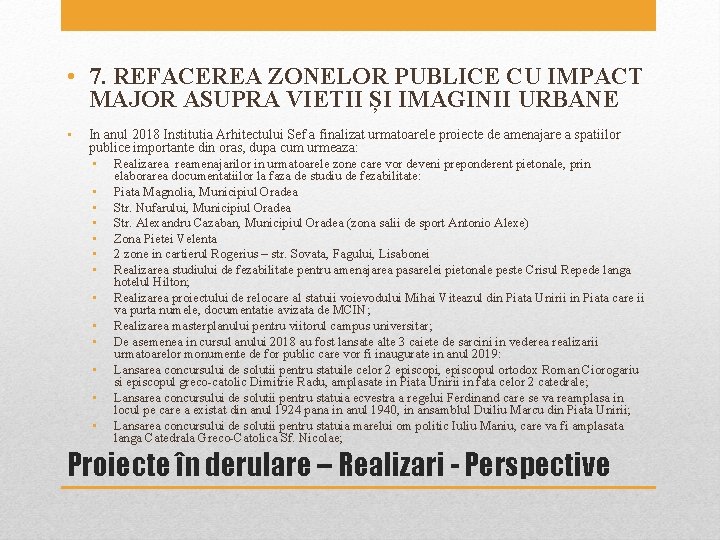 • 7. REFACEREA ZONELOR PUBLICE CU IMPACT MAJOR ASUPRA VIETII ȘI IMAGINII URBANE • 7. REFACEREA ZONELOR PUBLICE CU IMPACT MAJOR ASUPRA VIETII ȘI IMAGINII URBANE