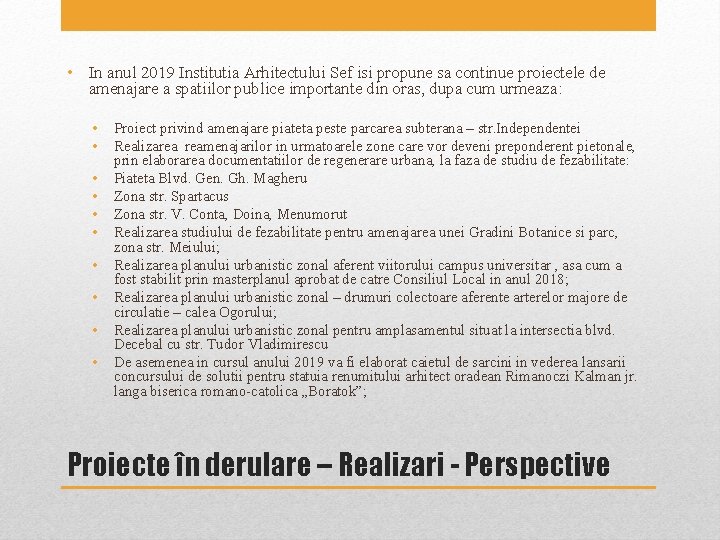 • In anul 2019 Institutia Arhitectului Sef isi propune sa continue proiectele de • In anul 2019 Institutia Arhitectului Sef isi propune sa continue proiectele de