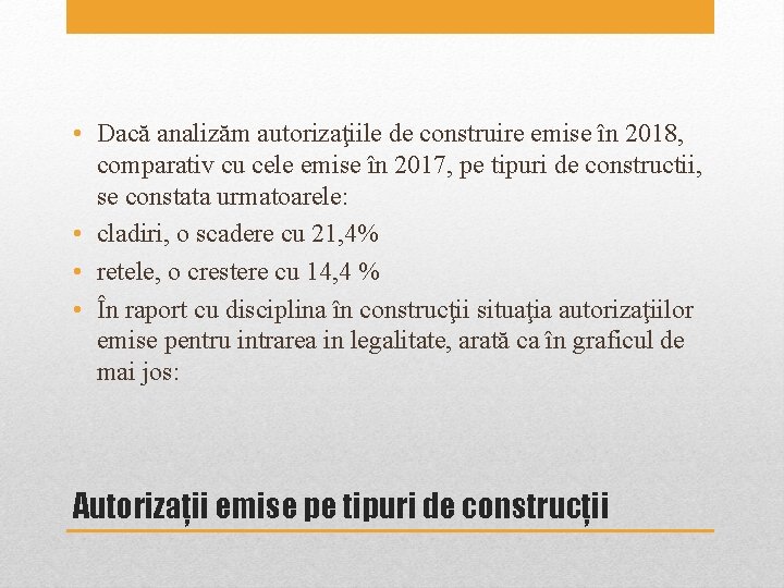 • • Dacă analizăm autorizaţiile de construire emise în 2018, comparativ cu cele • • Dacă analizăm autorizaţiile de construire emise în 2018, comparativ cu cele