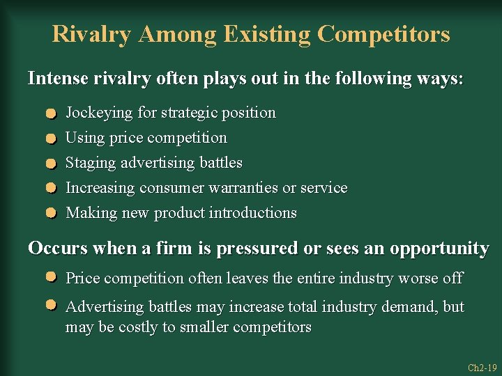 Rivalry Among Existing Competitors Intense rivalry often plays out in the following ways: Jockeying