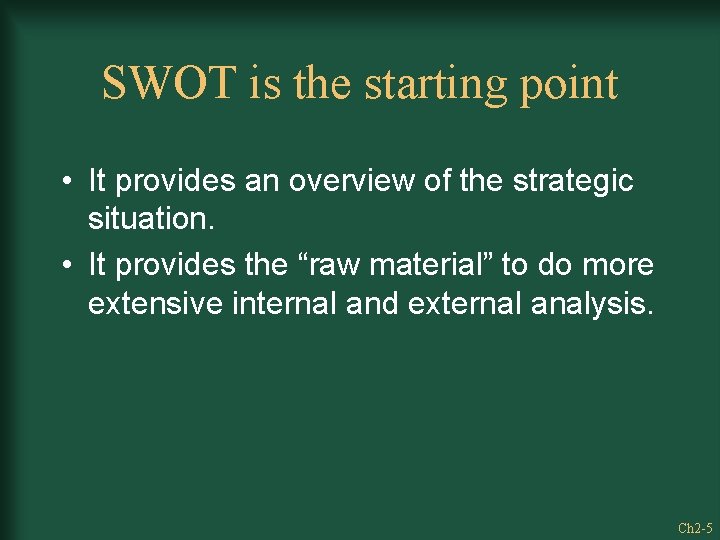 SWOT is the starting point • It provides an overview of the strategic situation.