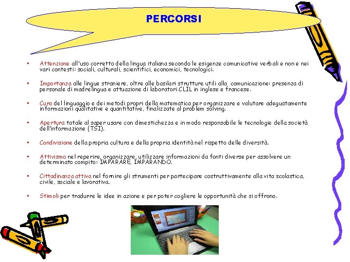 PERCORSI • Attenzione all'uso corretto della lingua italiana secondo le esigenze comunicative verbali e