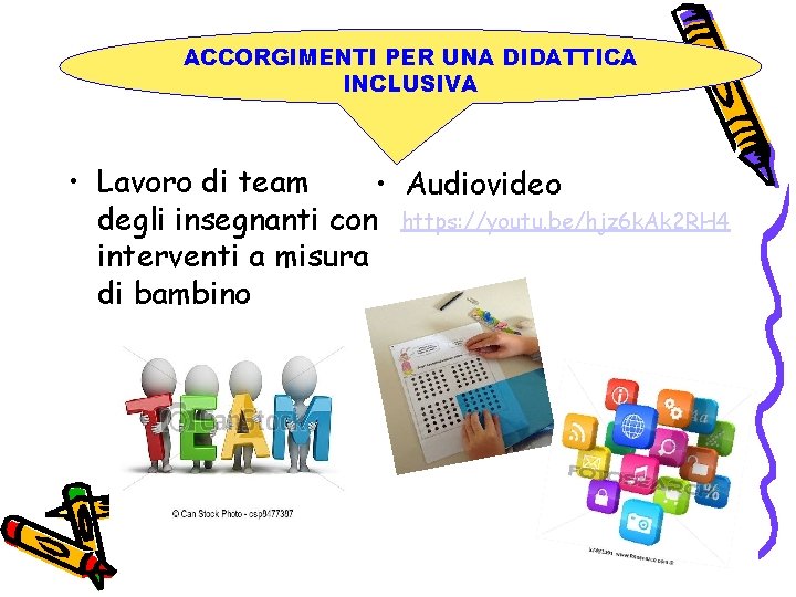 ACCORGIMENTI PER UNA DIDATTICA INCLUSIVA • Lavoro di team • Audiovideo degli insegnanti con