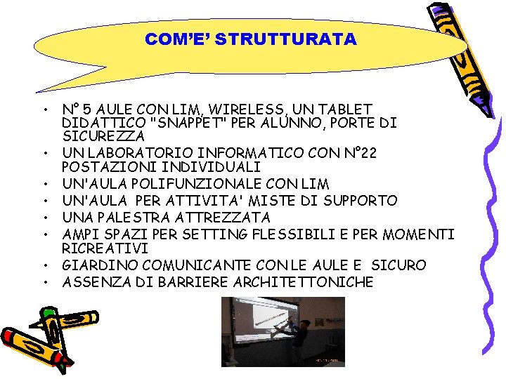 COM’E’ STRUTTURATA • N° 5 AULE CON LIM, WIRELESS, UN TABLET DIDATTICO "SNAPPET" PER