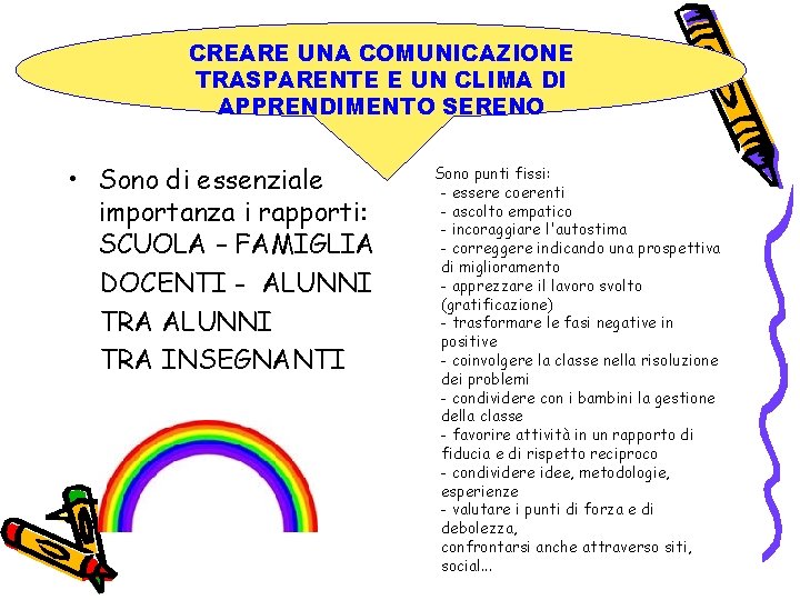 CREARE UNA COMUNICAZIONE TRASPARENTE E UN CLIMA DI APPRENDIMENTO SERENO • Sono di essenziale