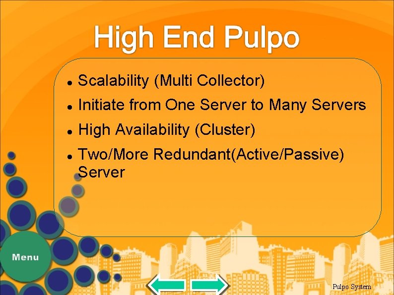  Scalability (Multi Collector) Initiate from One Server to Many Servers High Availability (Cluster)