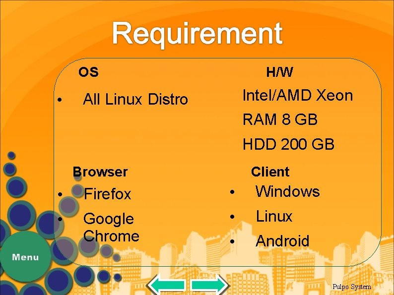 OS • H/W Intel/AMD Xeon All Linux Distro RAM 8 GB HDD 200 GB