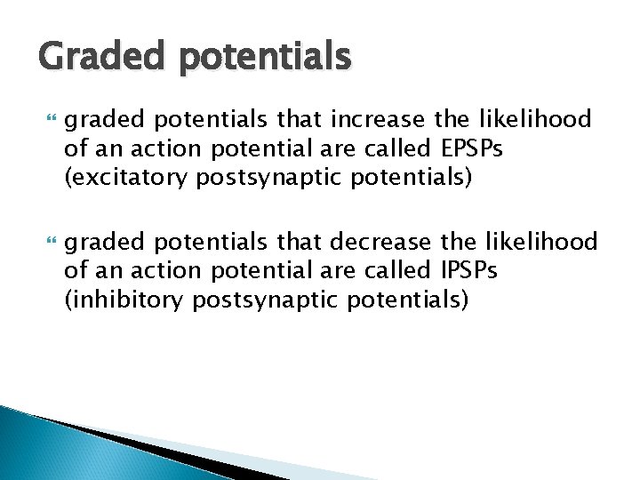 Graded potentials graded potentials that increase the likelihood of an action potential are called