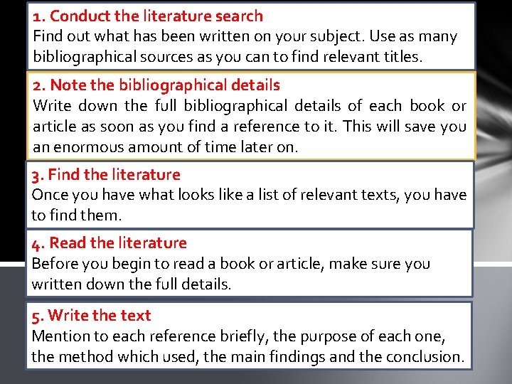 1. Conduct the literature search Find out what has been written on your subject.