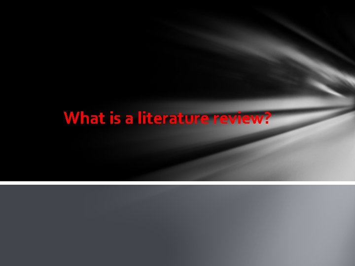 What is a literature review? 