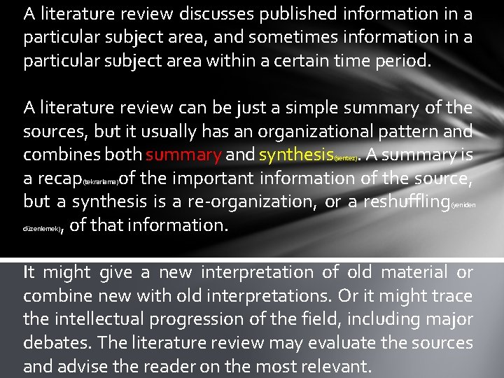 A literature review discusses published information in a particular subject area, and sometimes information