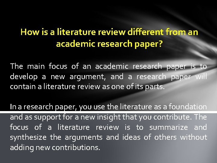 How is a literature review different from an academic research paper? The main focus