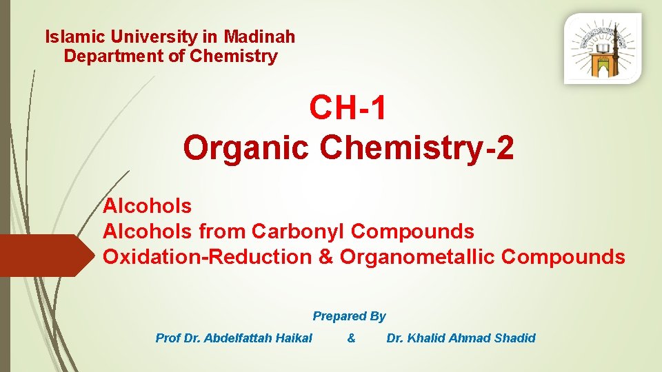 Islamic University in Madinah Department of Chemistry CH-1 Organic Chemistry-2 Alcohols from Carbonyl Compounds