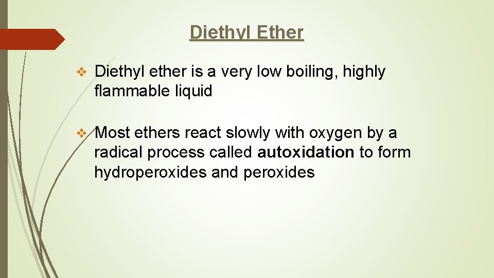 Diethyl Ether v Diethyl ether is a very low boiling, highly flammable liquid v