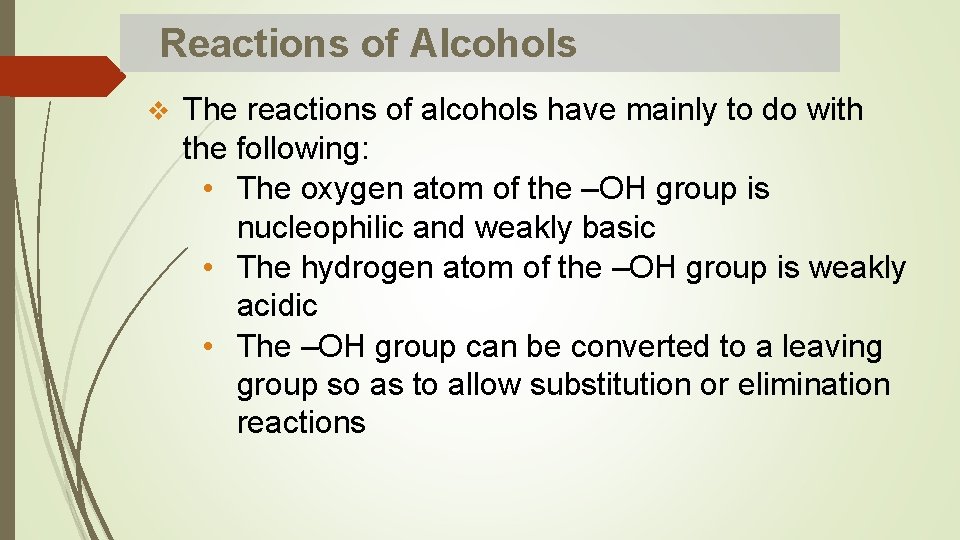 Reactions of Alcohols v The reactions of alcohols have mainly to do with the