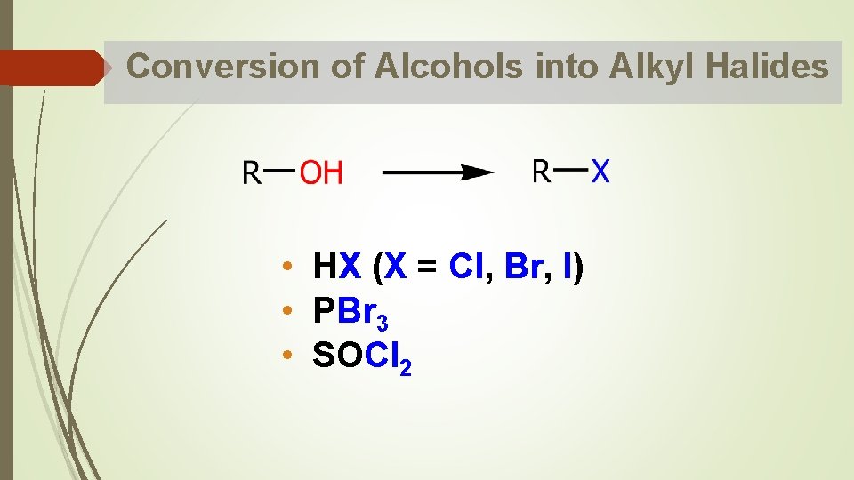 Conversion of Alcohols into Alkyl Halides • HX (X = Cl, Br, I) •