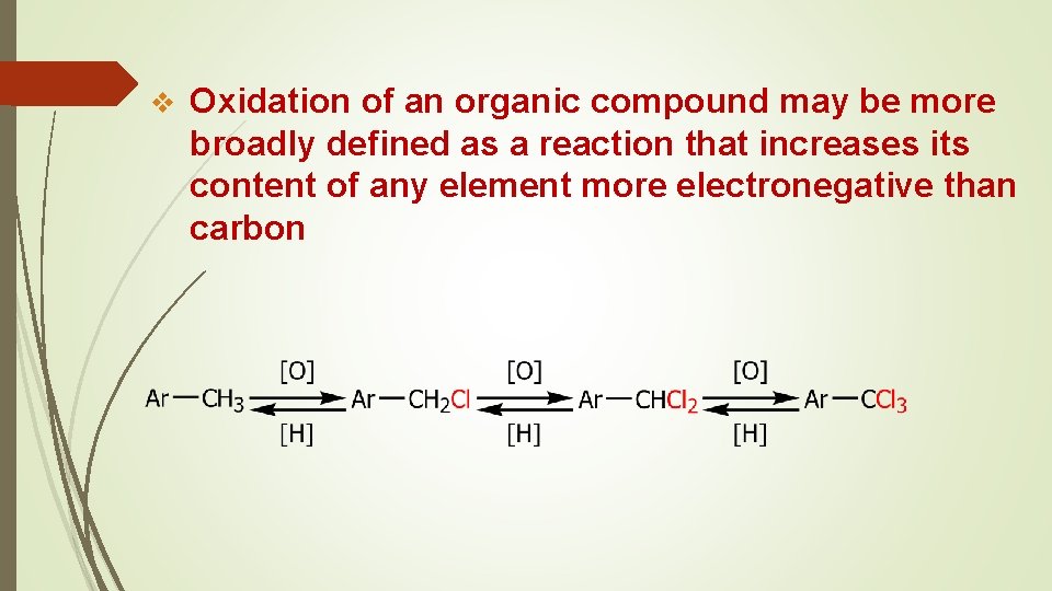 v Oxidation of an organic compound may be more broadly defined as a reaction