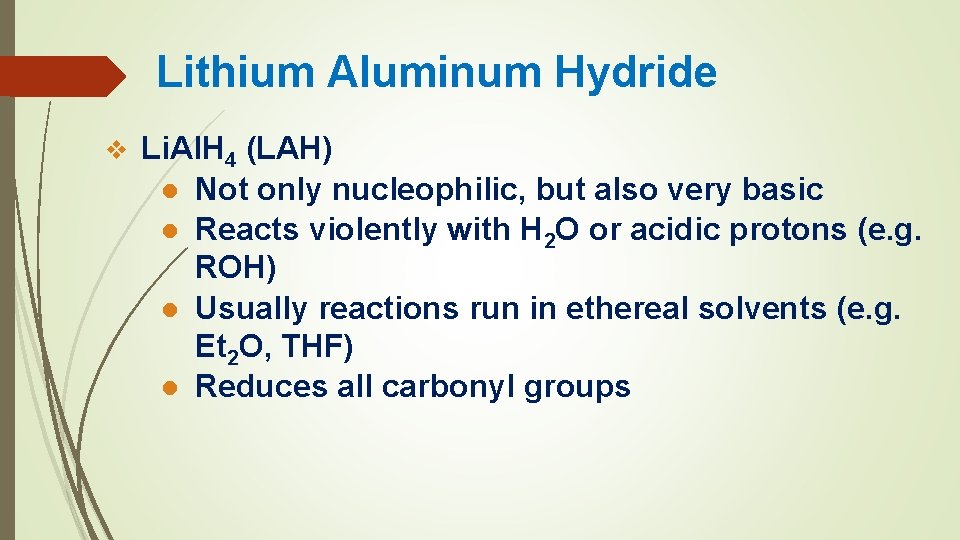 Lithium Aluminum Hydride v Li. Al. H 4 (LAH) ● Not only nucleophilic, but