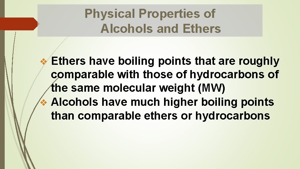 Physical Properties of Alcohols and Ethers have boiling points that are roughly comparable with