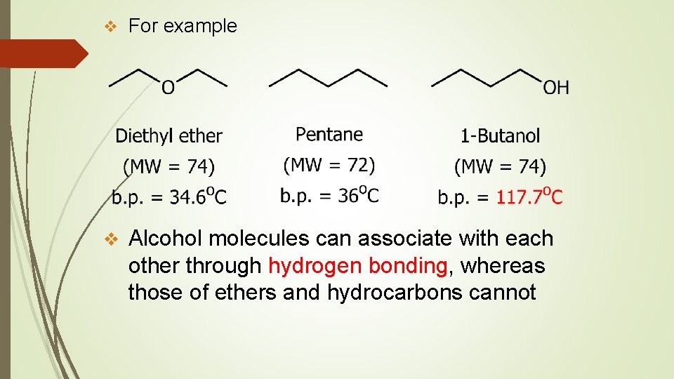 v For example v Alcohol molecules can associate with each other through hydrogen bonding,