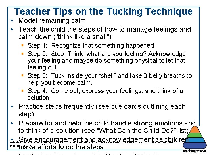 Teacher Tips on the Tucking Technique • Model remaining calm • Teach the child