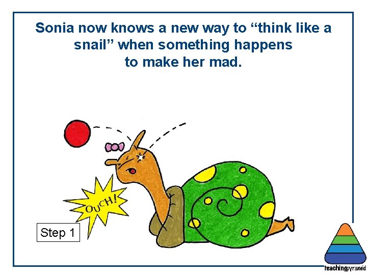 Sonia now knows a new way to “think like a snail” when something happens