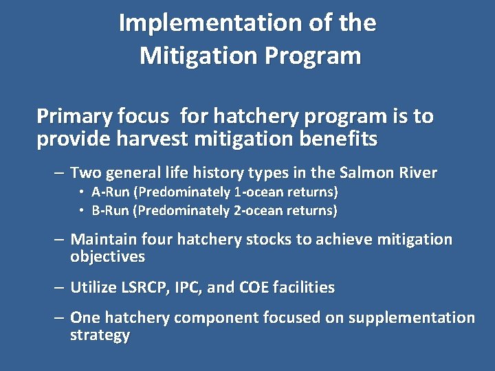 Implementation of the Mitigation Program Primary focus for hatchery program is to provide harvest