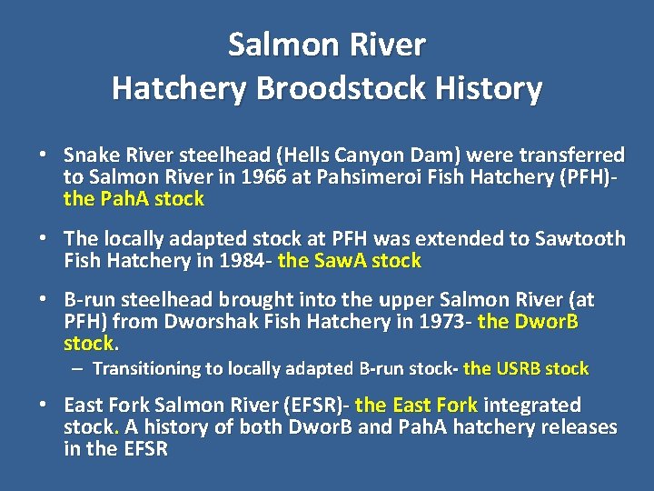 Salmon River Hatchery Broodstock History • Snake River steelhead (Hells Canyon Dam) were transferred