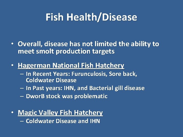 Fish Health/Disease • Overall, disease has not limited the ability to meet smolt production