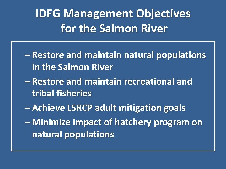 IDFG Management Objectives for the Salmon River – Restore and maintain natural populations in