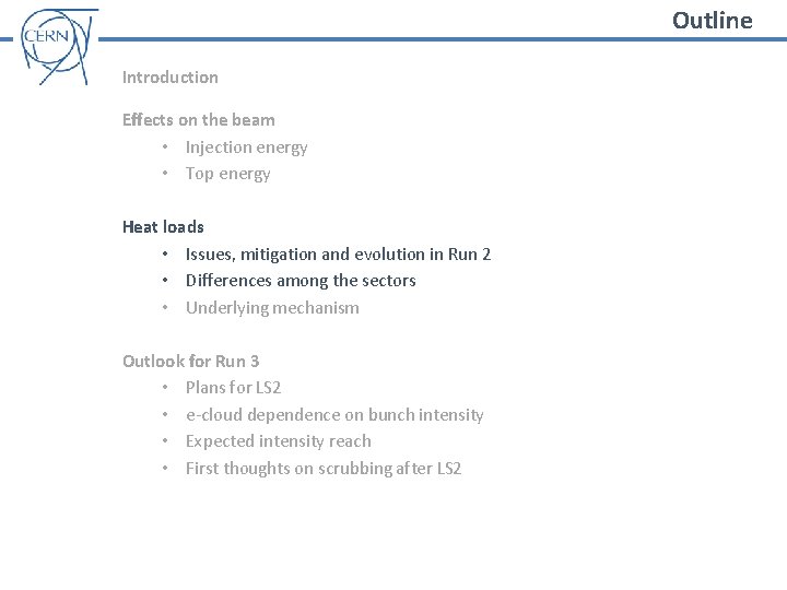 Outline Introduction Effects on the beam • Injection energy • Top energy Heat loads