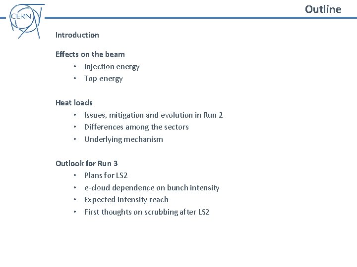 Outline Introduction Effects on the beam • Injection energy • Top energy Heat loads