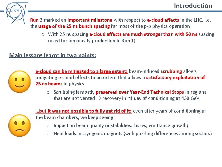 Introduction Run 2 marked an important milestone with respect to e-cloud effects in the