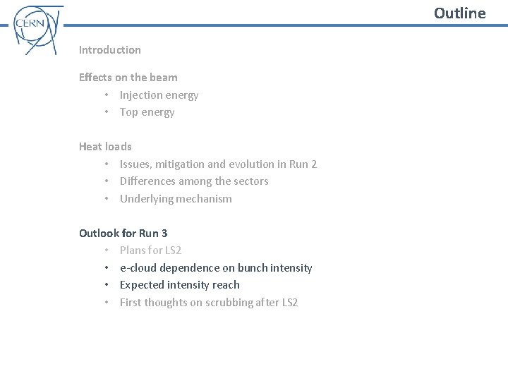 Outline Introduction Effects on the beam • Injection energy • Top energy Heat loads