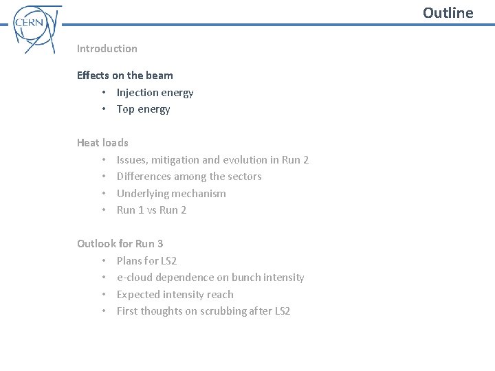 Outline Introduction Effects on the beam • Injection energy • Top energy Heat loads