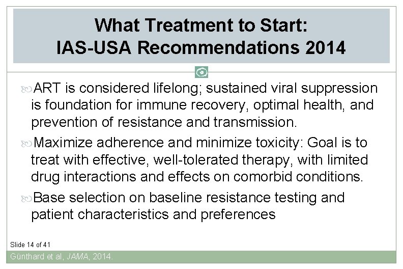 What Treatment to Start: IAS-USA Recommendations 2014 ART is considered lifelong; sustained viral suppression
