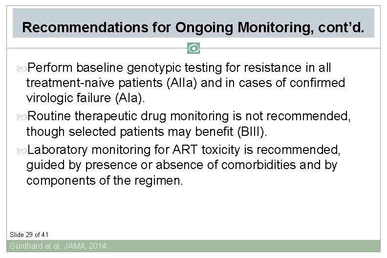 Recommendations for Ongoing Monitoring, cont’d. Perform baseline genotypic testing for resistance in all treatment-naive