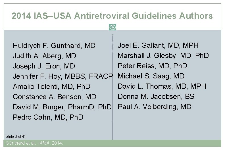 2014 IAS USA Antiretroviral Guidelines Authors Huldrych F. Günthard, MD Judith A. Aberg, MD
