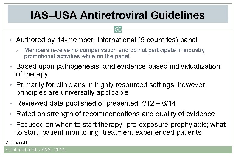 IAS USA Antiretroviral Guidelines • Authored by 14 -member, international (5 countries) panel o