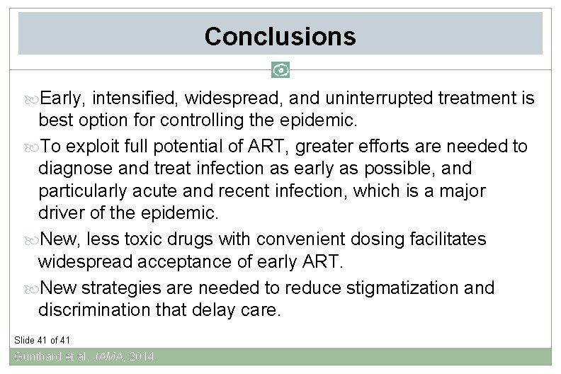 Conclusions Early, intensified, widespread, and uninterrupted treatment is best option for controlling the epidemic.