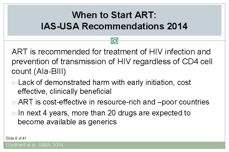 When to Start ART: IAS-USA Recommendations 2014 ART is recommended for treatment of HIV