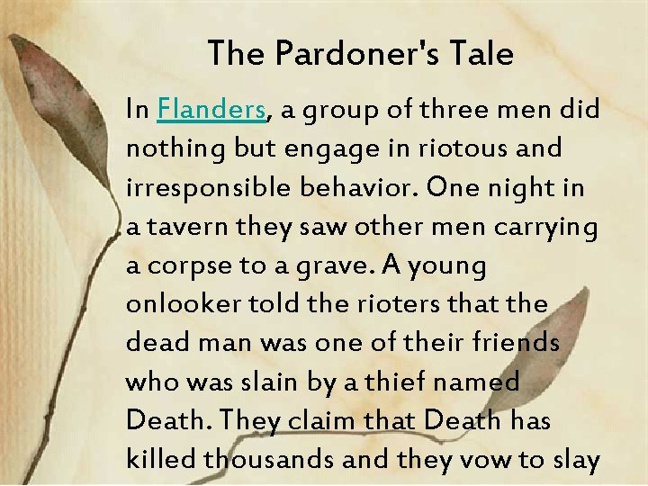 The Pardoner's Tale In Flanders, a group of three men did nothing but engage